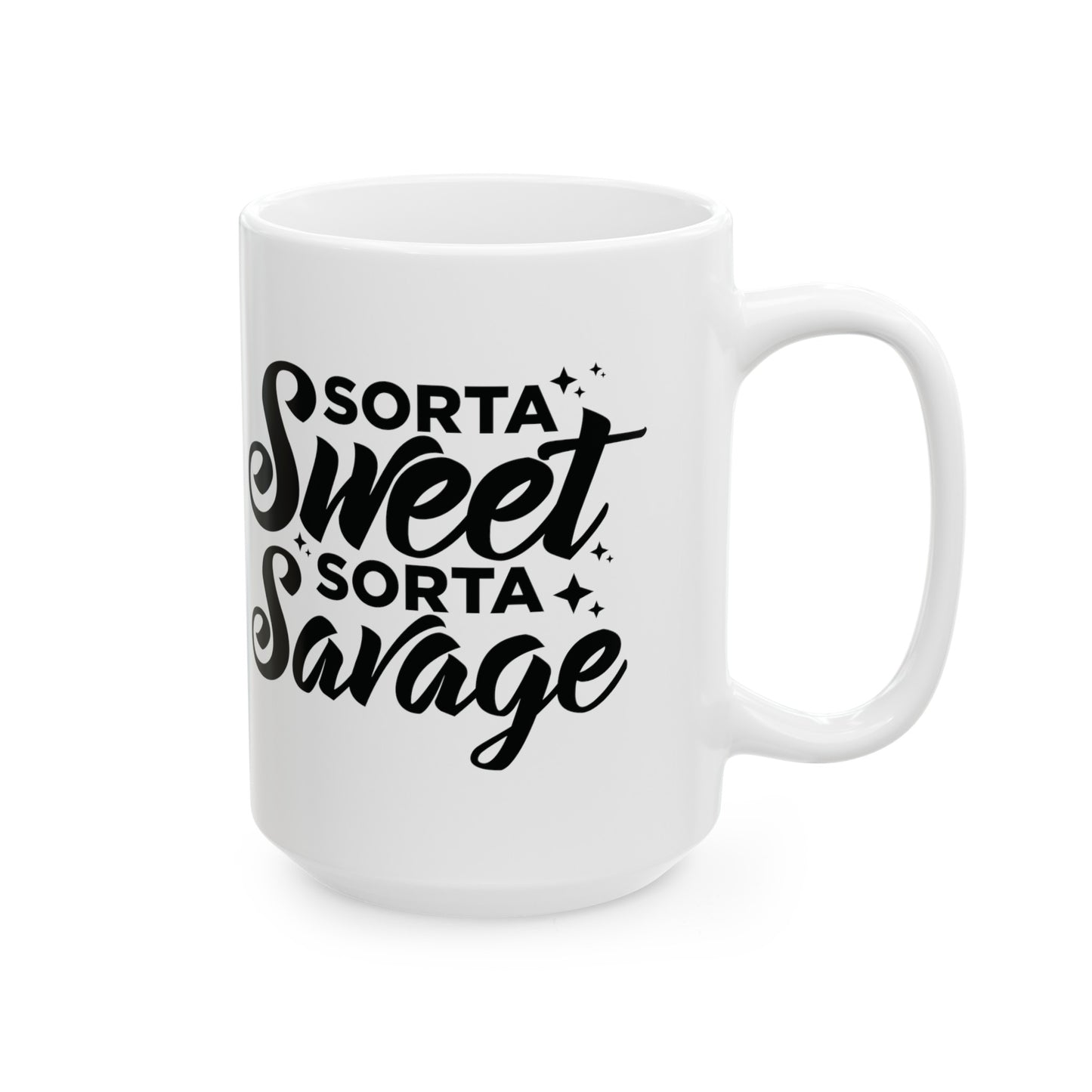 Sorta Sweet, Sorta Savage Mug - Funny Sarcastic Gift - 11 & 15 oz Options, Sarcastic Mug - Sorta Sweet, Sorta Savage Design