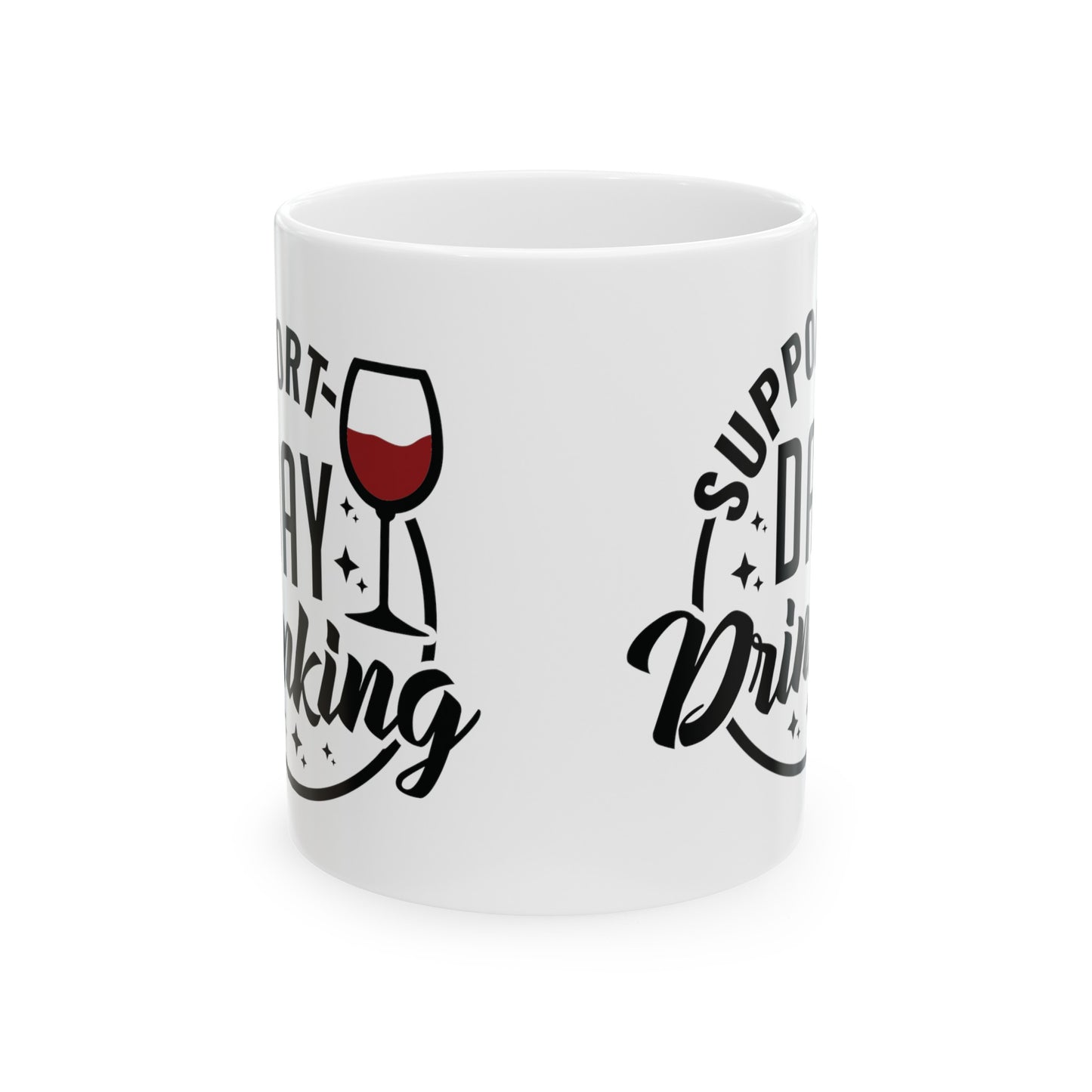 Cheeky 'Support Day Drinking' Cup - Choose from 11 or 15 oz Size, Funny 'Support Day Drinking' Mug - Sarcastic Coffee Cup in 11 & 15 oz