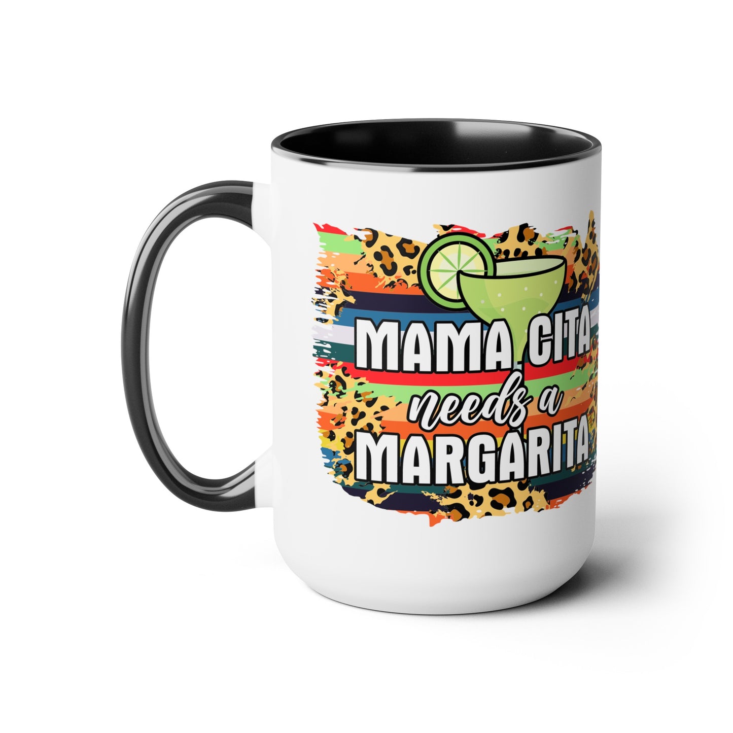 Mamacita Needs A Margarita Mug - Cute 15 oz Coffee Cup for Moms Who Love Margaritas, Funny Perfect Gift for a Margarita Lover