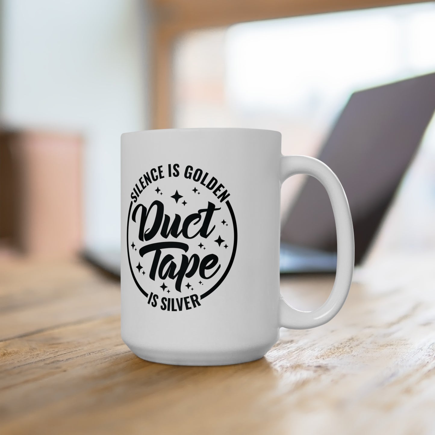 Witty Coffee Mug - 'Silence Is Golden, Duct Tape Is Silver' - Available in 11 & 15 oz, Funny Sarcastic Mug