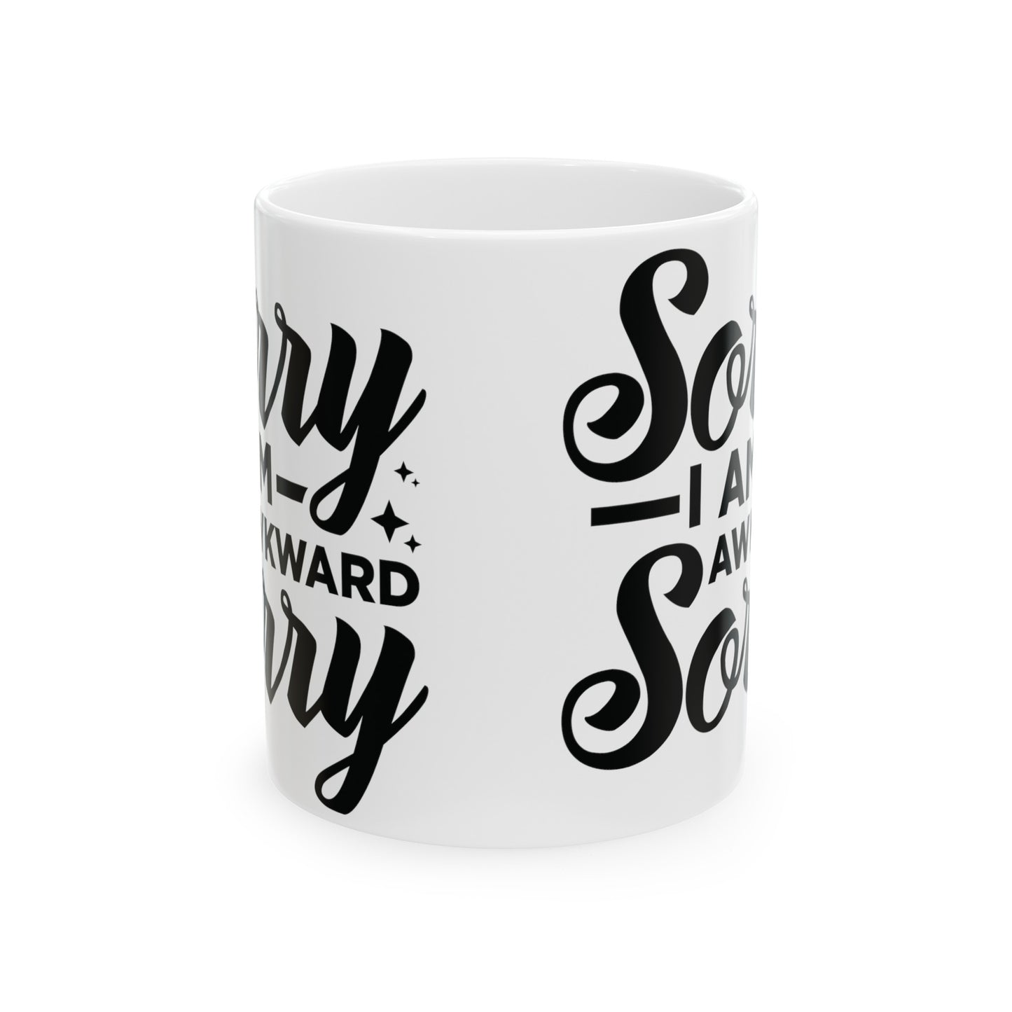 Sorry I Am Awkward - Funny Sarcastic Mug - 11 & 15 oz Options, Quirky Ceramic Mug - Sorry I Am Awkward