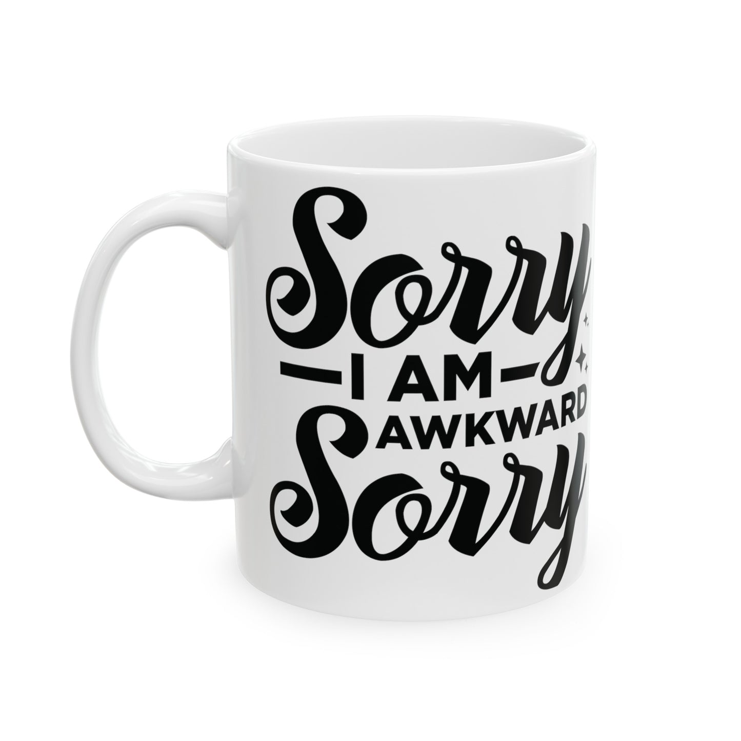 Sorry I Am Awkward - Funny Sarcastic Mug - 11 & 15 oz Options, Quirky Ceramic Mug - Sorry I Am Awkward