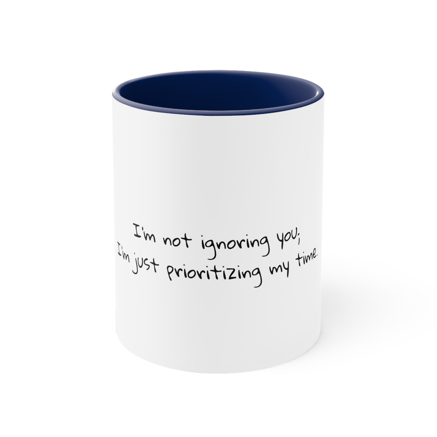 I'm not ignoring you; I'm just prioritizing my time.  Sarcastic Coffee Mug, custom mug, gift for him, gift for her, funny mug, 11oz