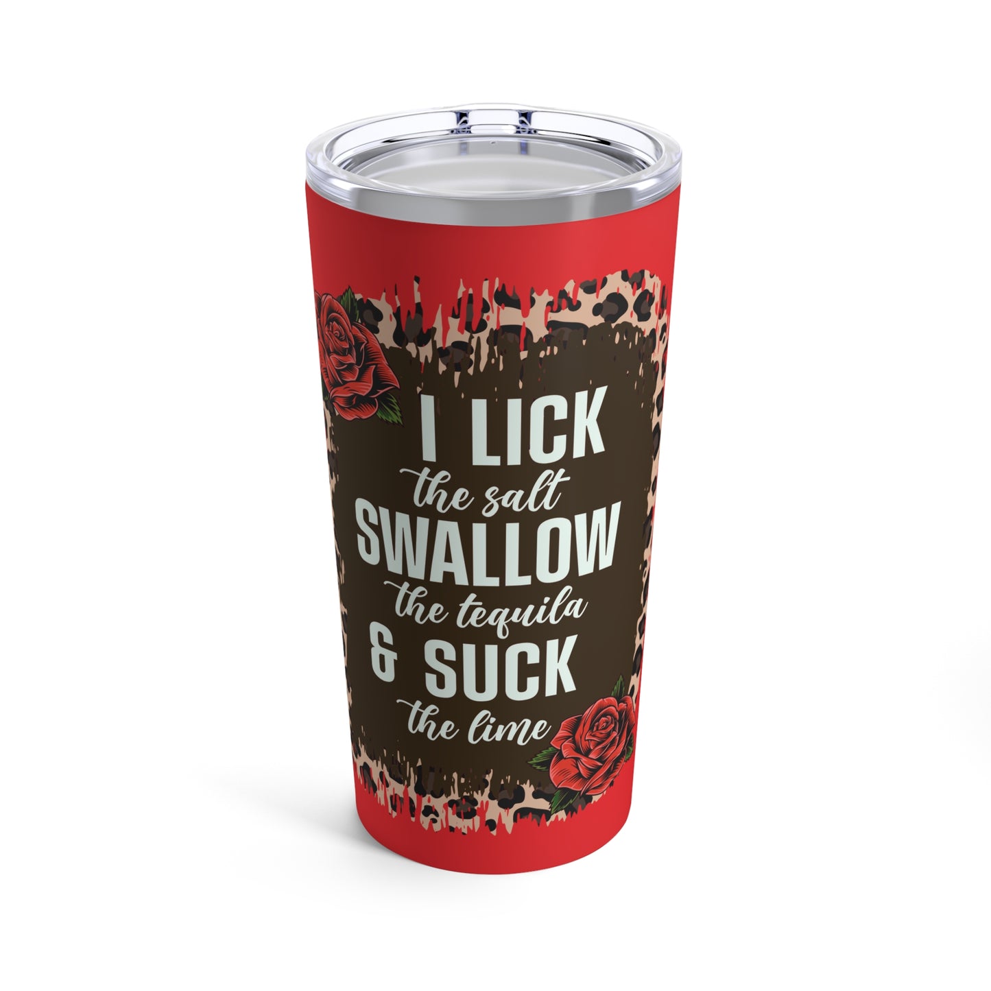 Sassy Drinking Tumbler: 20 oz with 'I Lick the Salt, Swallow the Tequila, & Suck the Lime' Design, Sassy Drinking Tumbler