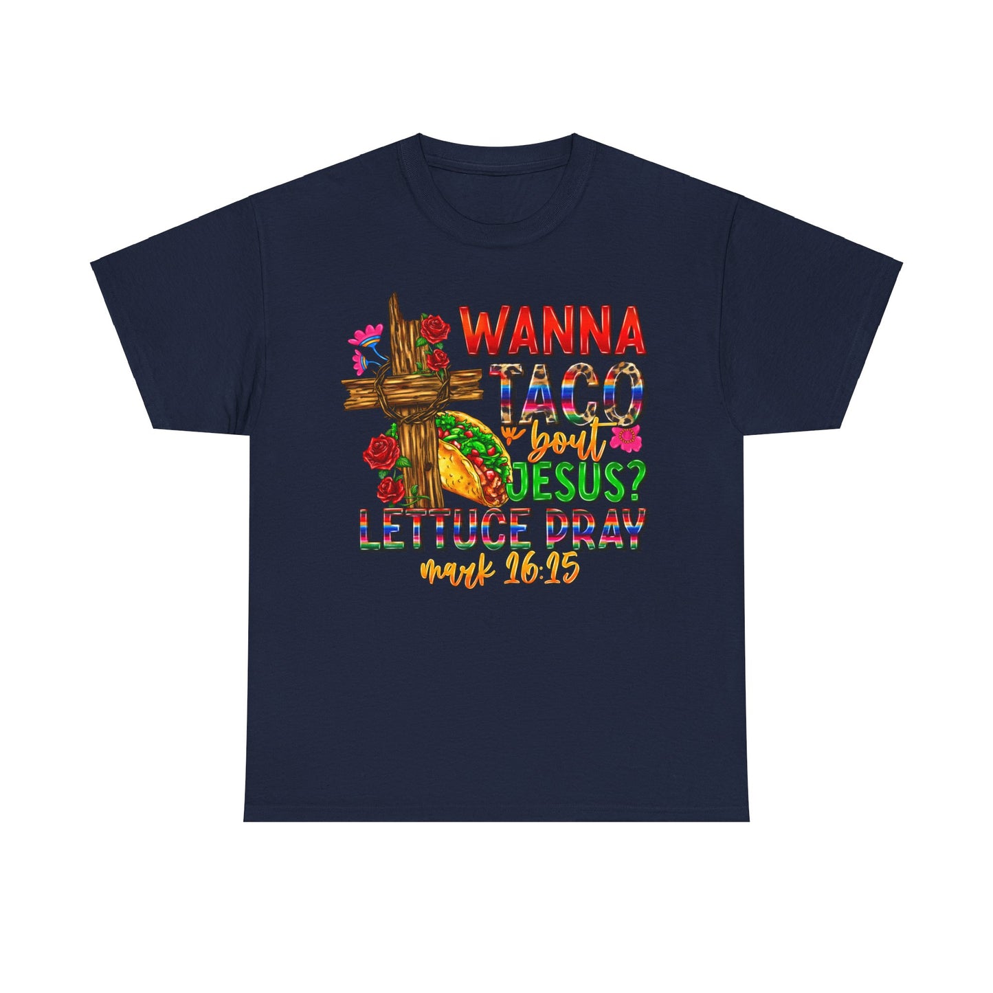 Wanna Taco 'bout Jesus Lettuce Pray Tee, Funny Mark 16:15 Christian Shirt, Christian Tee, Sassy Christian Apparel