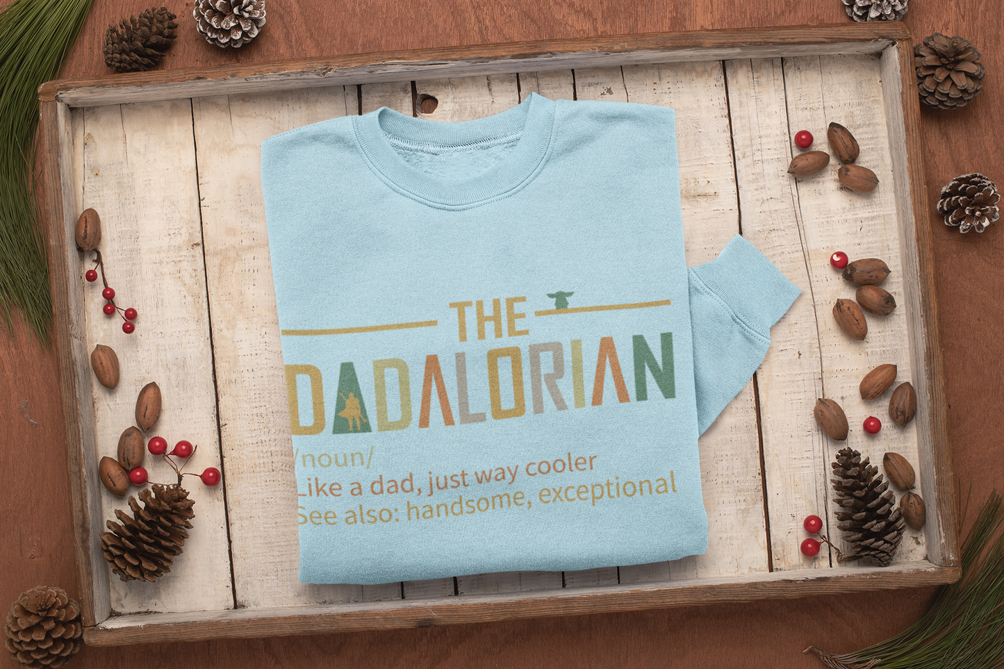 The Dadalorian Sweatshirt - Like a Dad, but Cooler - Father's Day Gift, Funny Dadalorian Sweatshirt - Gift for Dad - Way Cooler Than the Average Dad