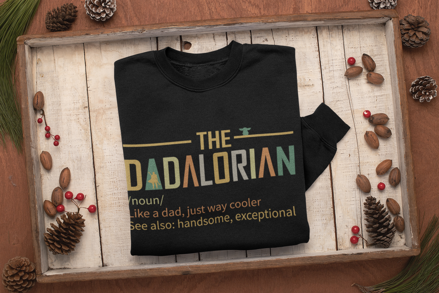 The Dadalorian Sweatshirt - Like a Dad, but Cooler - Father's Day Gift, Funny Dadalorian Sweatshirt - Gift for Dad - Way Cooler Than the Average Dad