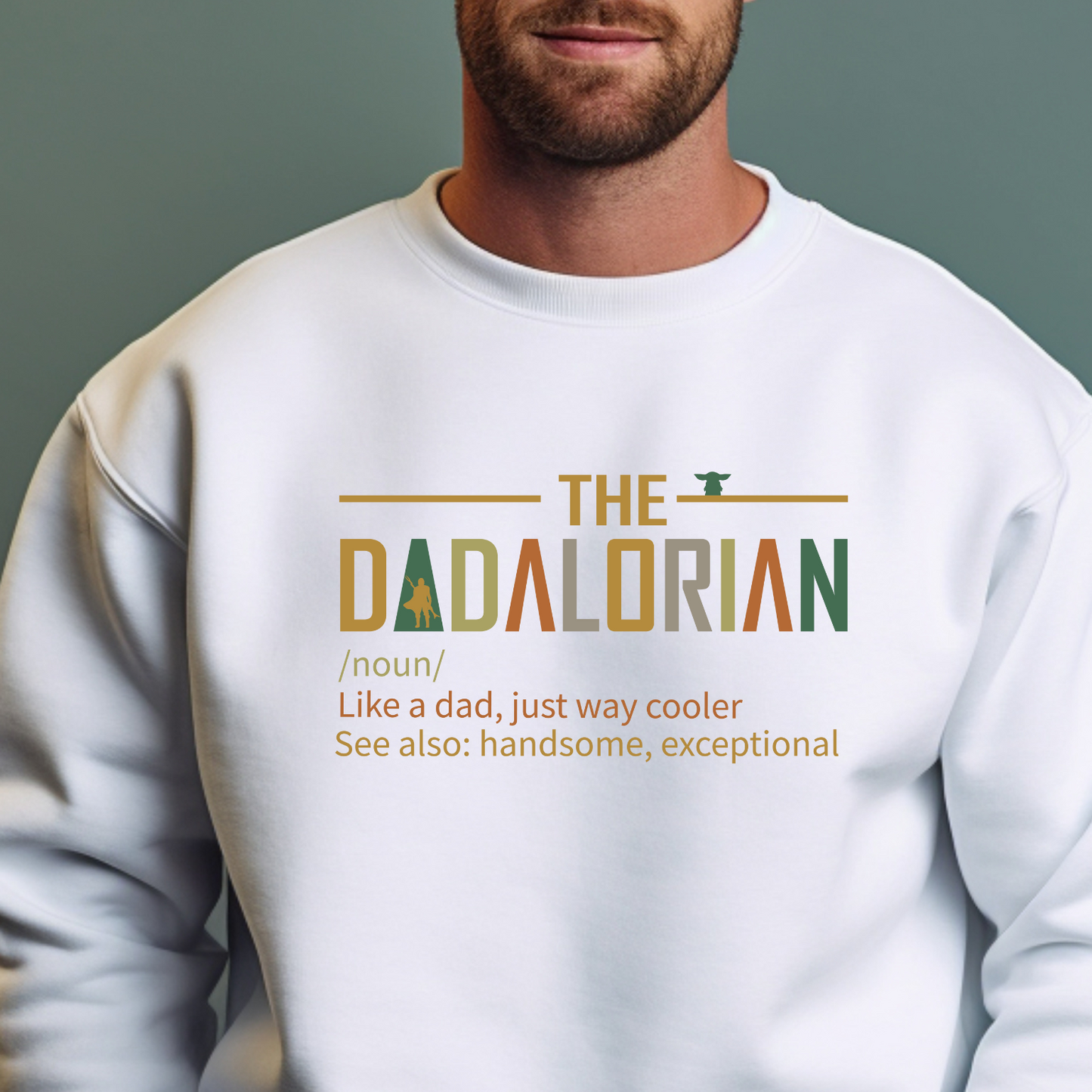 The Dadalorian Sweatshirt - Like a Dad, but Cooler - Father's Day Gift, Funny Dadalorian Sweatshirt - Gift for Dad - Way Cooler Than the Average Dad