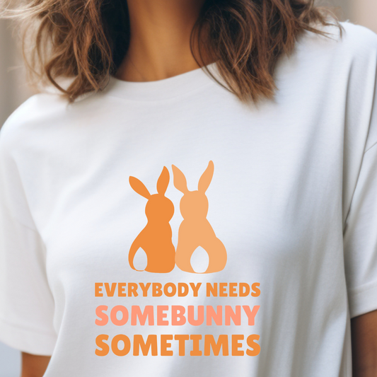 Everybody Needs Somebunny Sometimes Shirt,Womens Easter Shirt,Easter Day,Easter Bunny Shirt,Easter Family Shirt,Easter Matching Shirt,Easter