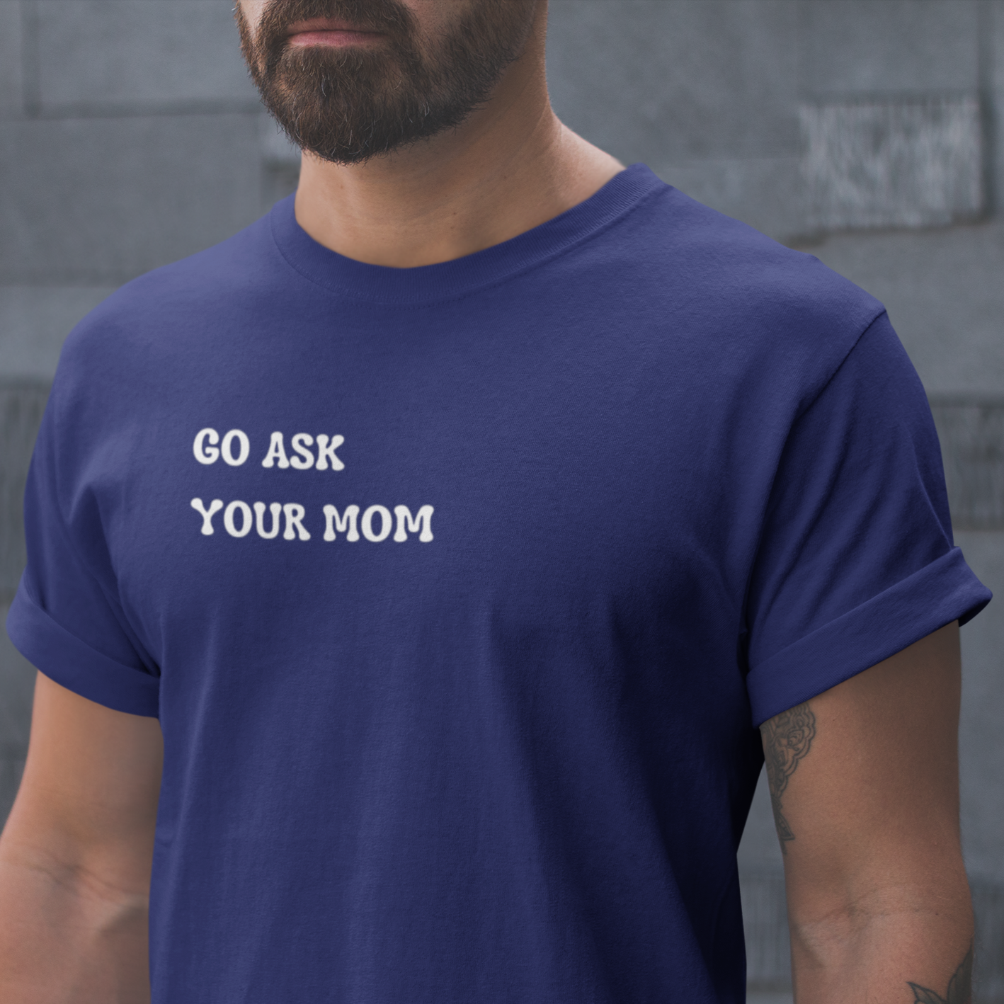 Graphic Unisex T Shirt that reads Go Ask Your Mom and Canvas tee in the color Navy Blue