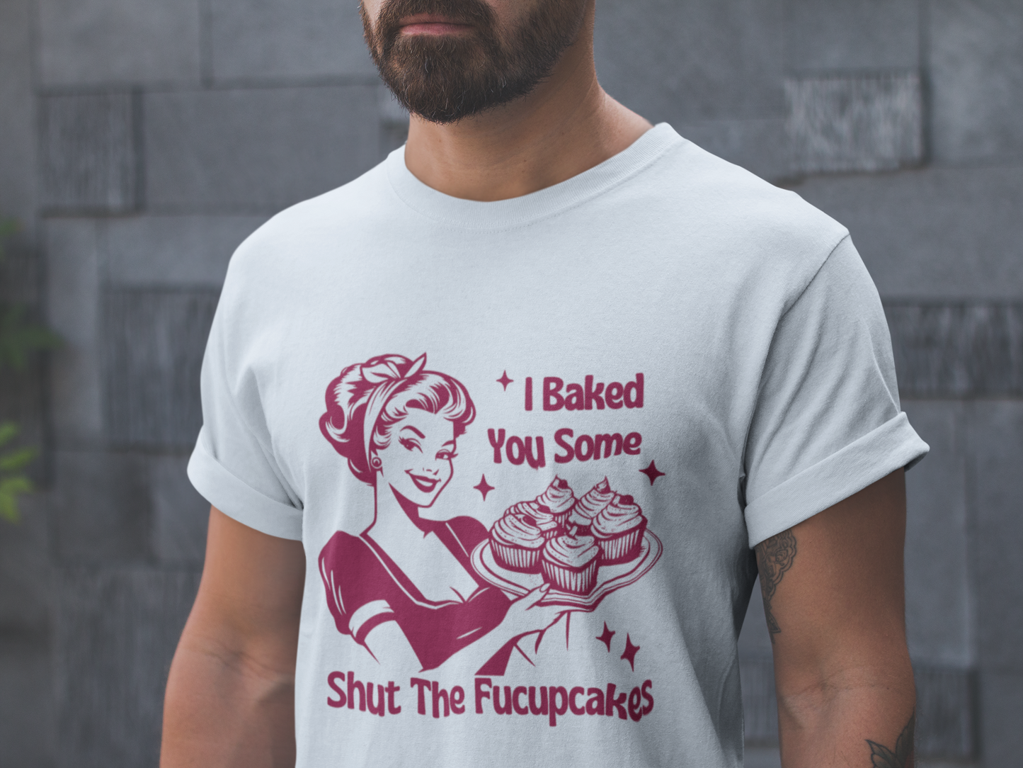 I Baked You Some Shut The Fucupcakes Tee, Funny Vintage Tshirt, One-of-a-Kind Vintage Tee with Hilarious Saying - Shut The Fucupcakes Shirt