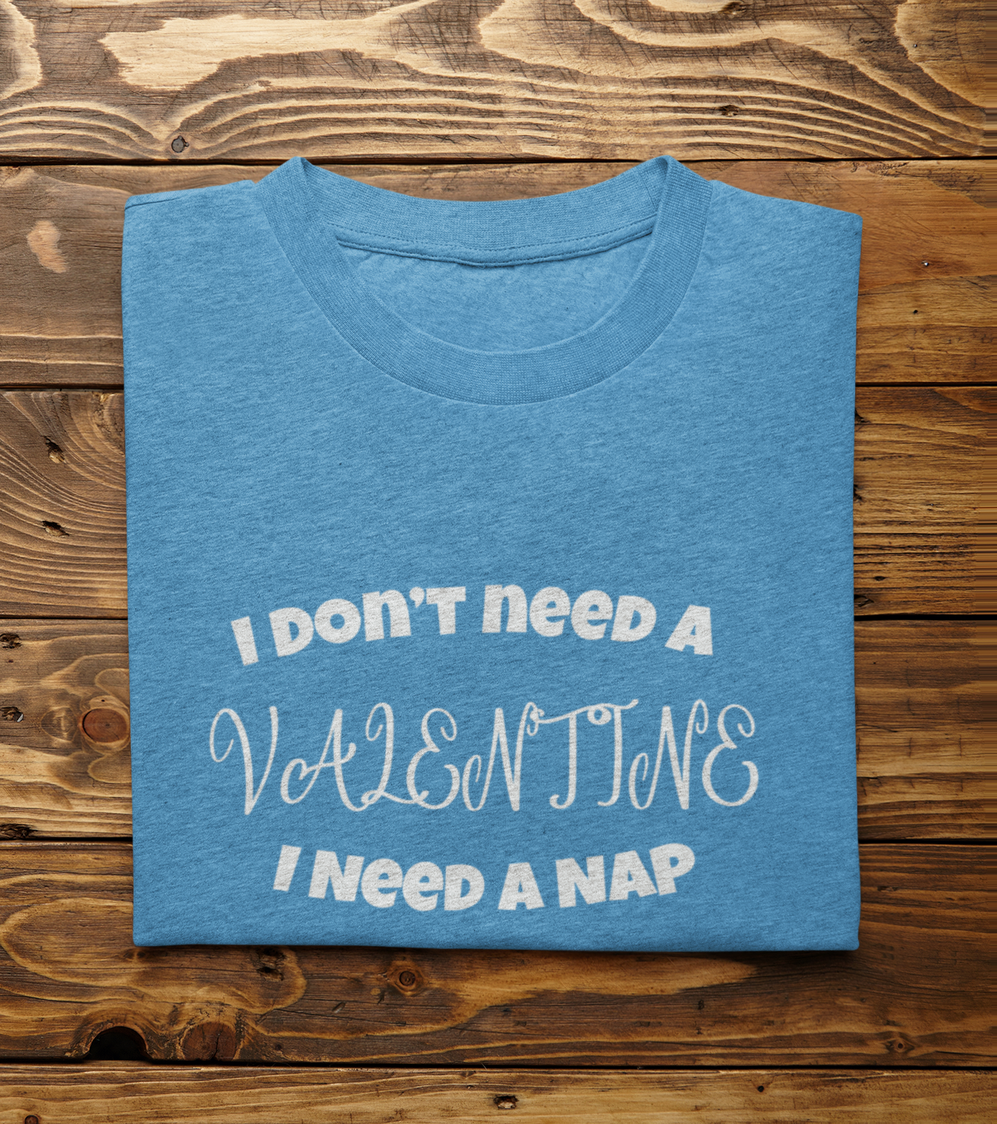 I Don't Need A Valentine I Need A Nap Shirt, Valentines Tee, Funny Valentines Shirt, Valentine's Day Gift, Valentine Mom Shirt,Valentine Tee