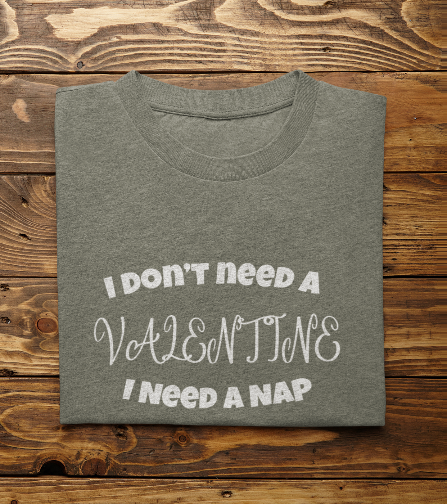 I Don't Need A Valentine I Need A Nap Shirt, Valentines Tee, Funny Valentines Shirt, Valentine's Day Gift, Valentine Mom Shirt,Valentine Tee