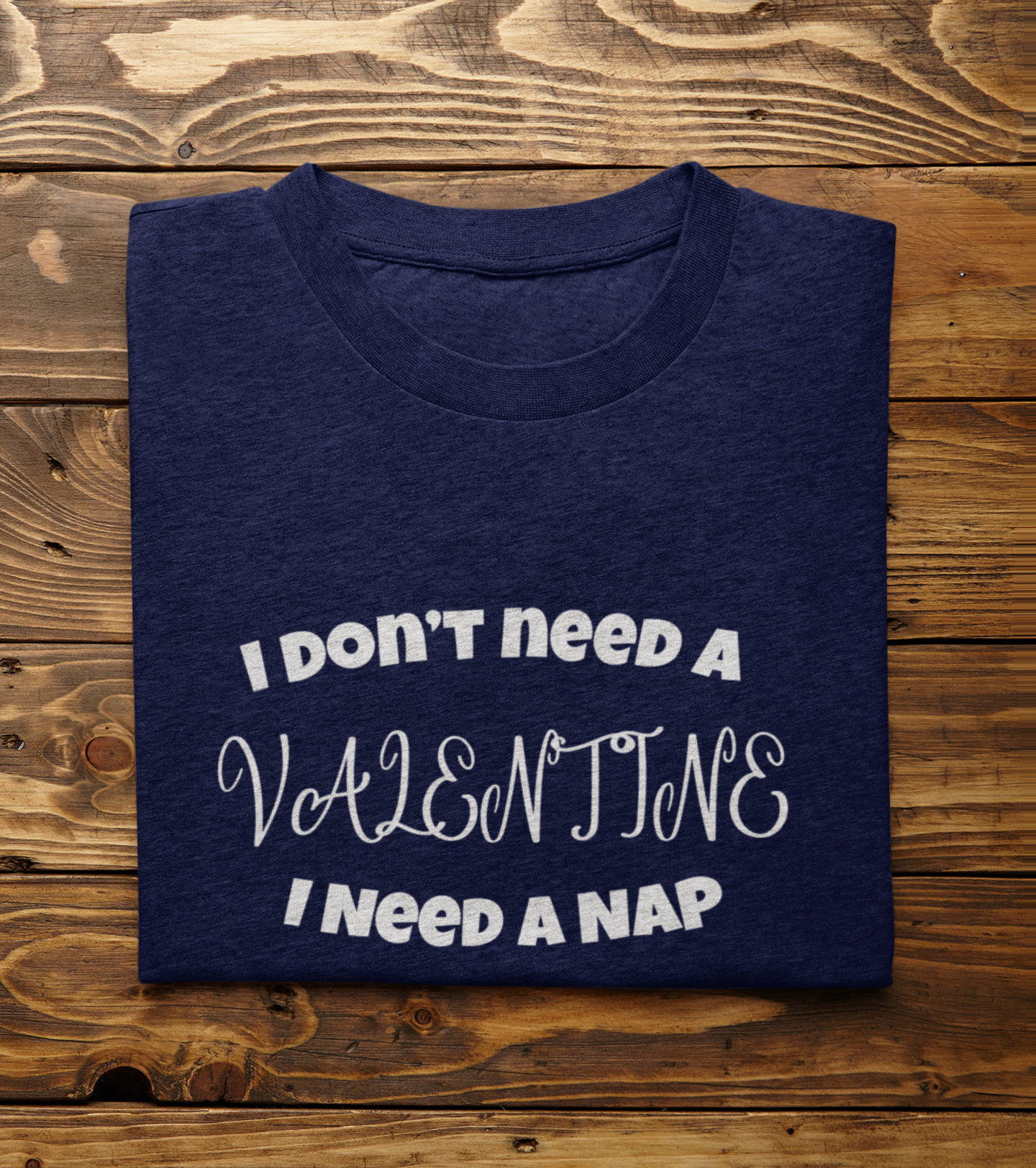 I Don't Need A Valentine I Need A Nap Shirt, Valentines Tee, Funny Valentines Shirt, Valentine's Day Gift, Valentine Mom Shirt,Valentine Tee