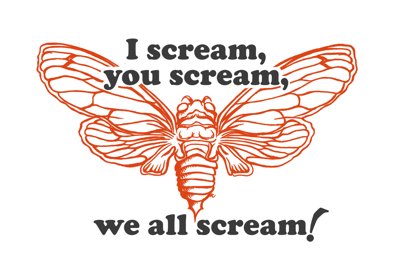 I Scream, You Scream, We All Scream! Fun Cicada Tshirt for Nature Lovers, Vintage Style Cicada Tshirt 'I Scream, You Scream, We All Scream'