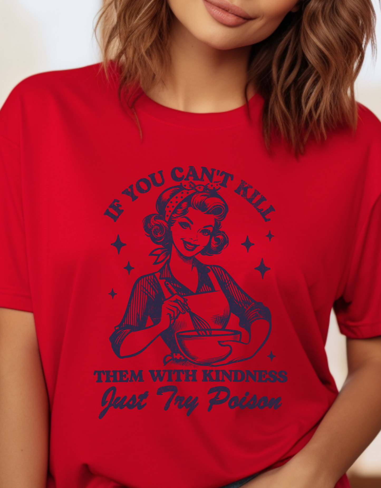 Sarcastic Tshirt: If You Can't Kill Them With Kindness, Try Poison, Sassy Sarcastic Shirt, If You Can't Kill Them With Kindness, Try Poison