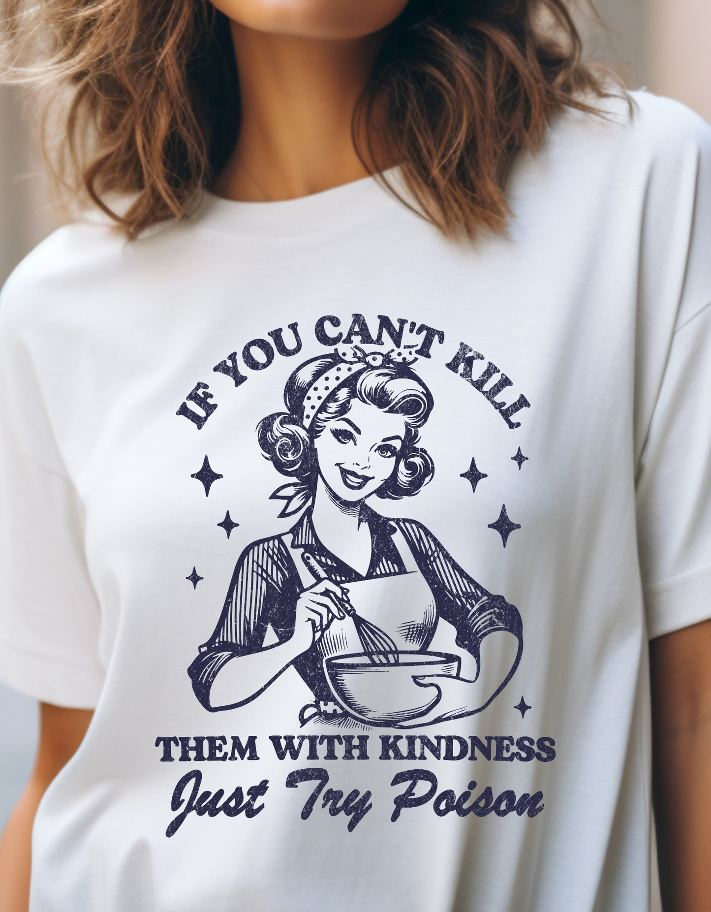 Sarcastic Tshirt: If You Can't Kill Them With Kindness, Try Poison, Sassy Sarcastic Shirt, If You Can't Kill Them With Kindness, Try Poison