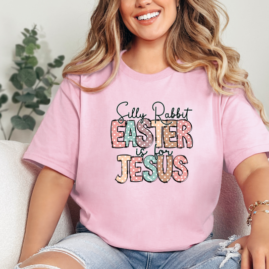 Silly Rabbit Easter Is For Jesus Shirt, Inspirational Shirt, Rabbit Shirt, Easter Shirt, Gift For Easter,Bunny, Christian Shirt, Jesus Tee