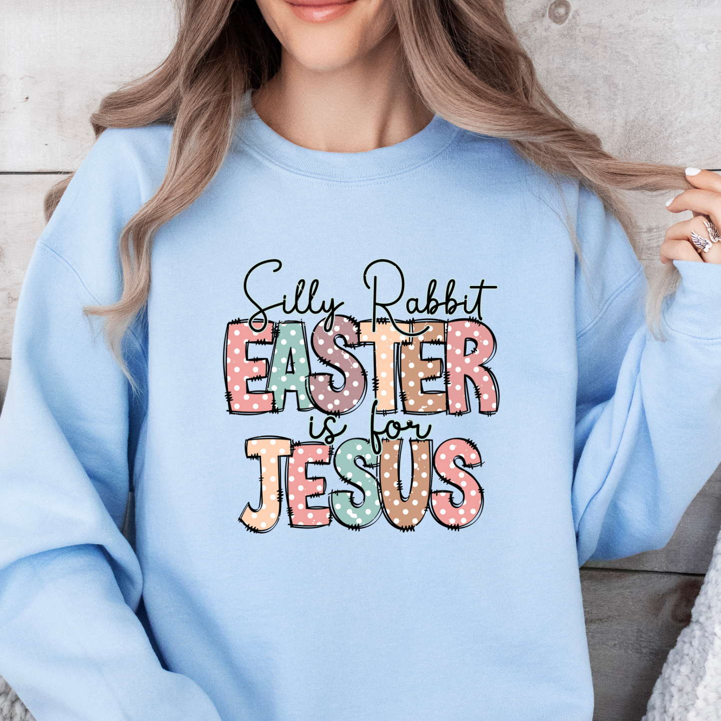 Jesus Shirt,Inspirational Shirt,Rabbit Shirt,Easter Shirt,Gift For Easter,Silly Rabbit Easter Is For Jesus Shirt,Bunny, Christian Sweatshirt