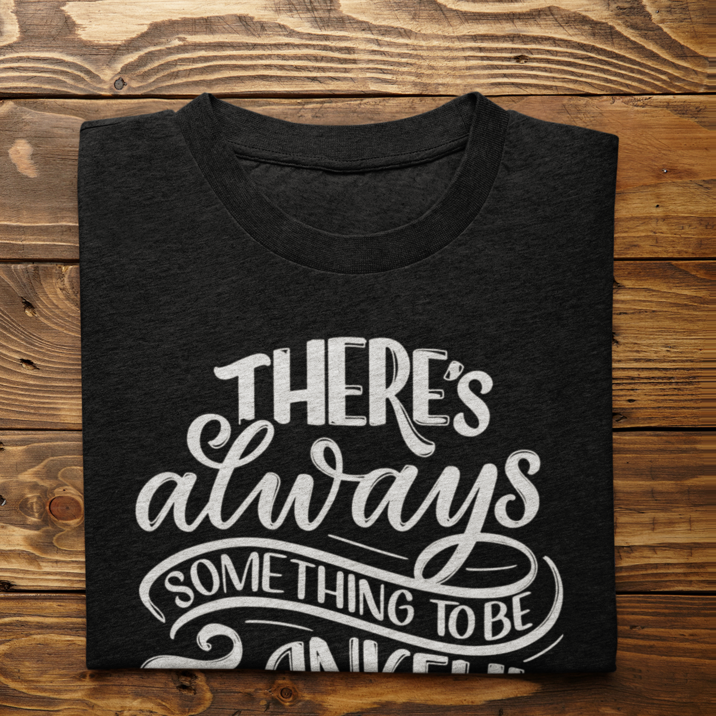 Graphic Unisex T Shirt that reads There's Always Something to be Thankful For and Canvas tee in the color black