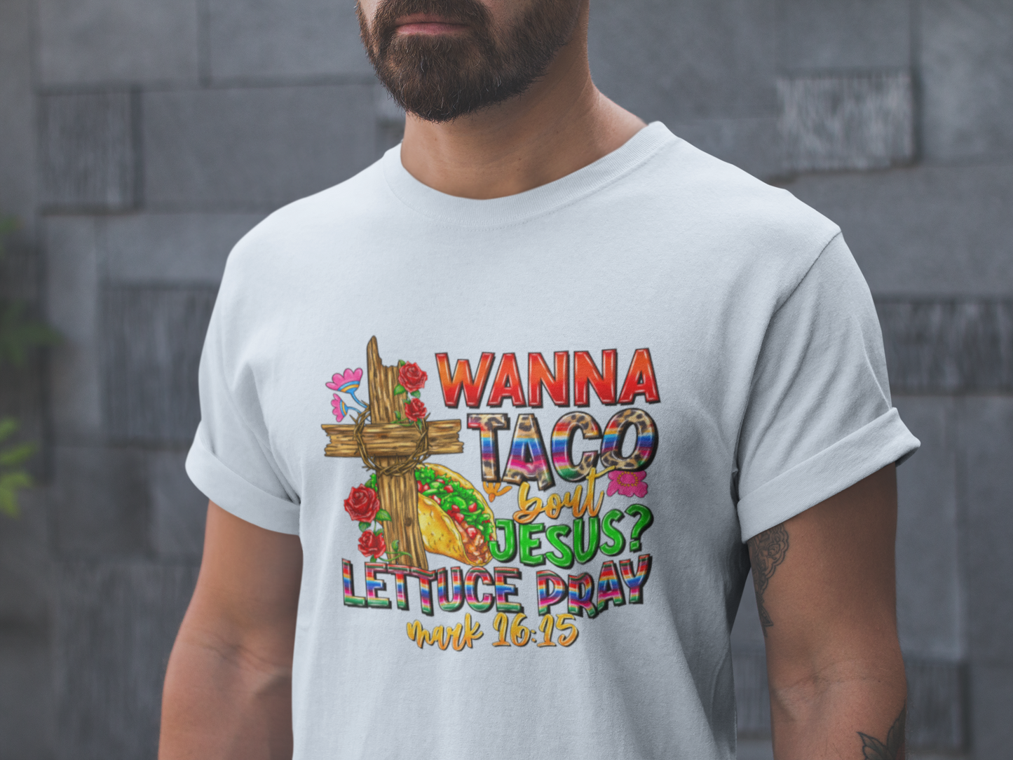 Wanna Taco 'bout Jesus Lettuce Pray Tee, Funny Mark 16:15 Christian Shirt, Christian Tee, Sassy Christian Apparel