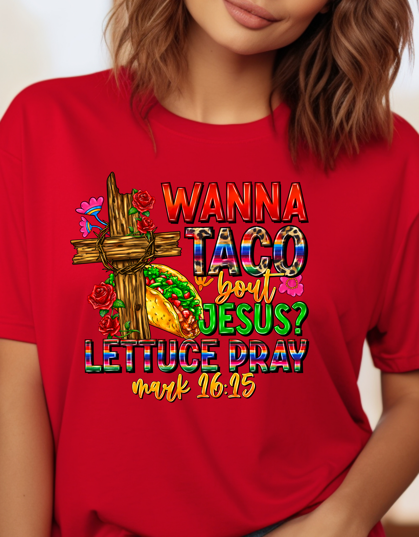 Wanna Taco 'bout Jesus Lettuce Pray Tee, Funny Mark 16:15 Christian Shirt, Christian Tee, Sassy Christian Apparel