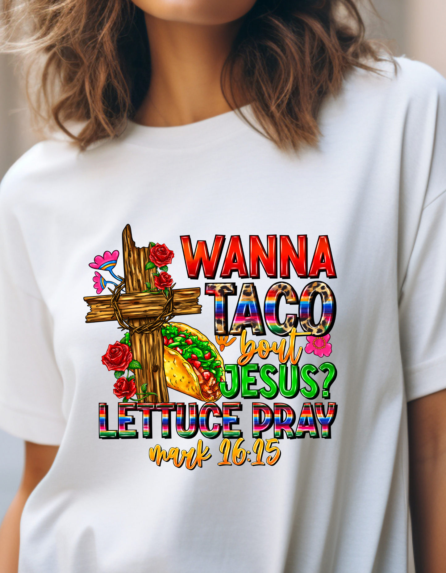 Wanna Taco 'bout Jesus Lettuce Pray Tee, Funny Mark 16:15 Christian Shirt, Christian Tee, Sassy Christian Apparel