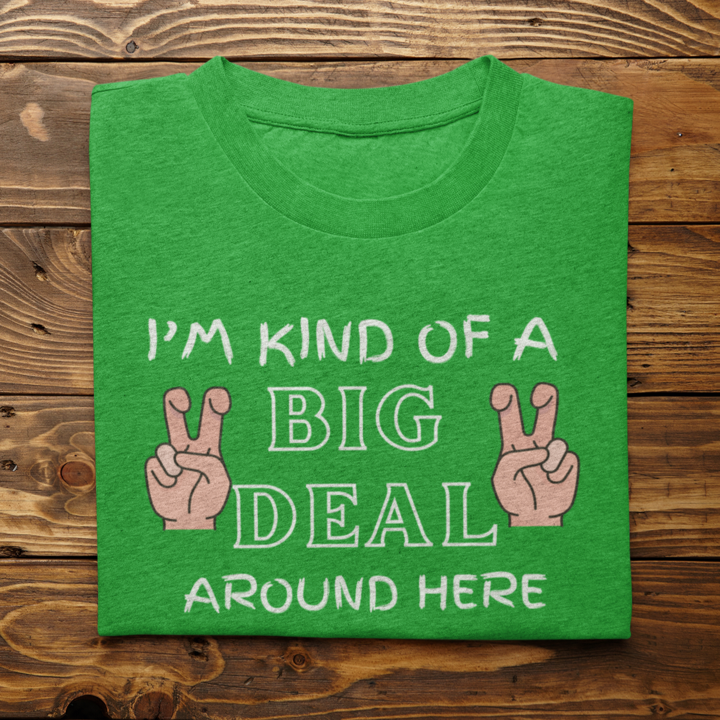 Graphic Unisex T Shirt that reads I&#39;m Kind Of A Big Deal Around Here and Canvas tee in the color green