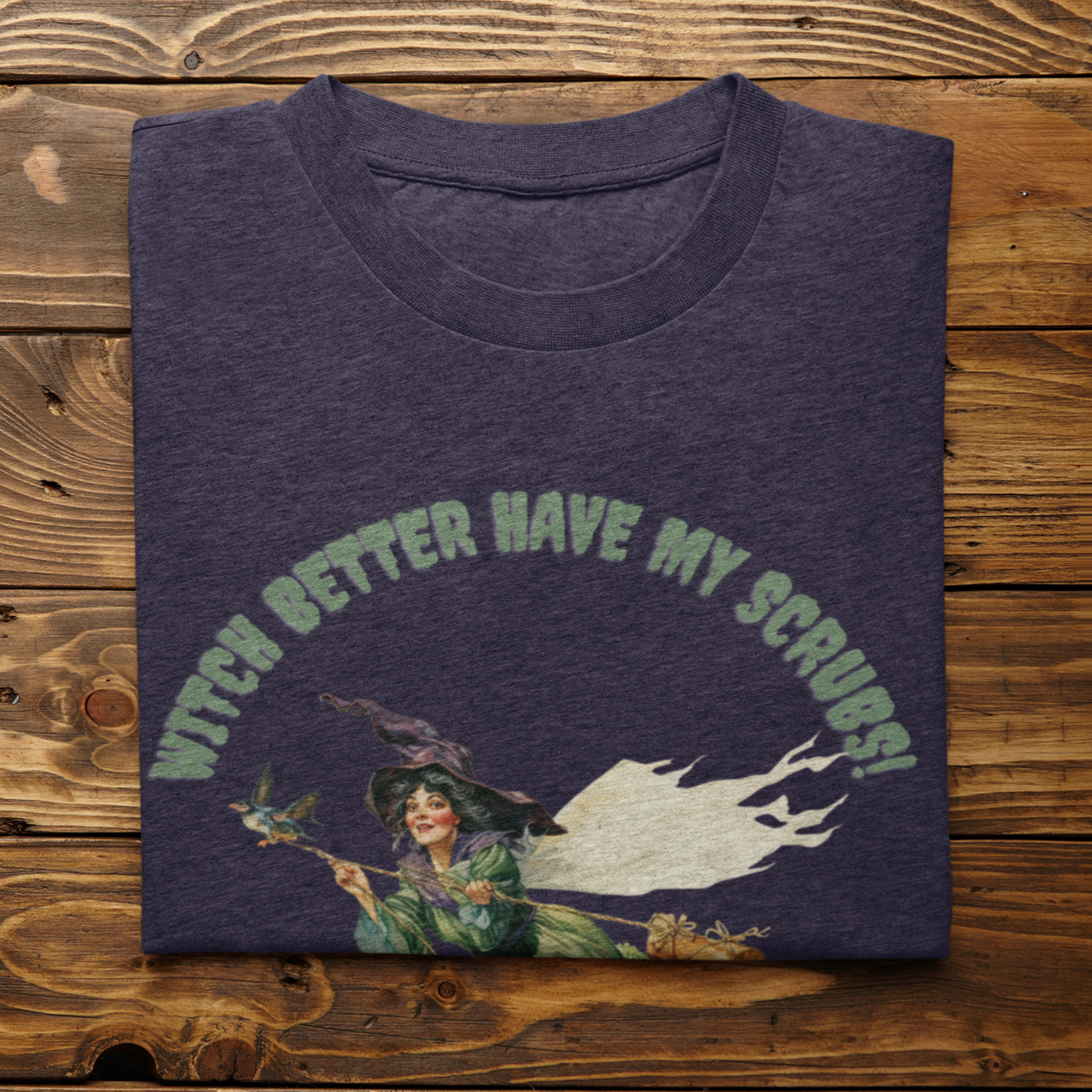 Witch Better Have My Scrubs!, Retro Halloween Shirt, Retro Fall Shirt, Vintage Halloween,Witch shirt,Womens Halloween, Mens Halloween,Nurse