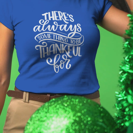 Graphic Unisex T Shirt that reads There's Always Something to be Thankful For and Canvas tee in the color Sapphire