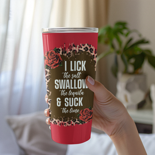 Sassy Drinking Tumbler: 20 oz with 'I Lick the Salt, Swallow the Tequila, & Suck the Lime' Design, Sassy Drinking Tumbler